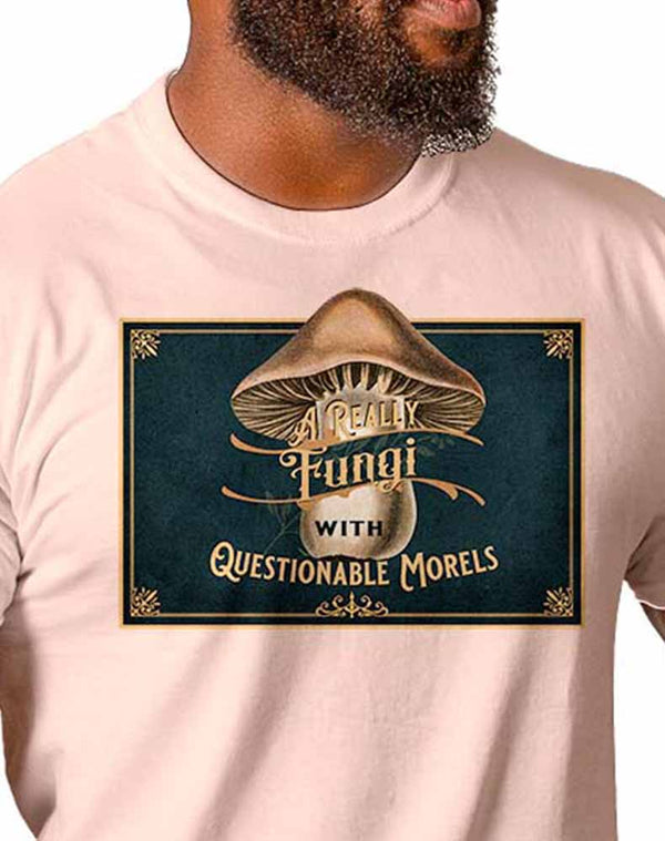 A Really Fungi with Questionable Morels T-shirt by i am SUCIA